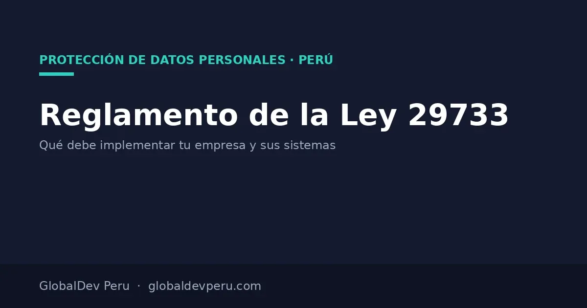 Reglamento de la Ley 29733 de Protección de Datos Personales en Perú: consideraciones para el desarrollo de software